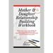 Mother and Daughter Relationship-Building Workbook: Simple DIY Activities, Problem-Solving Worksheets and Questionnaires For Effective Mom-Daughter Bo