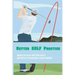 Better Golf Practice: Ways To Play Better Golf Without Changing Your Swing: Steps To Become A Better Golfer