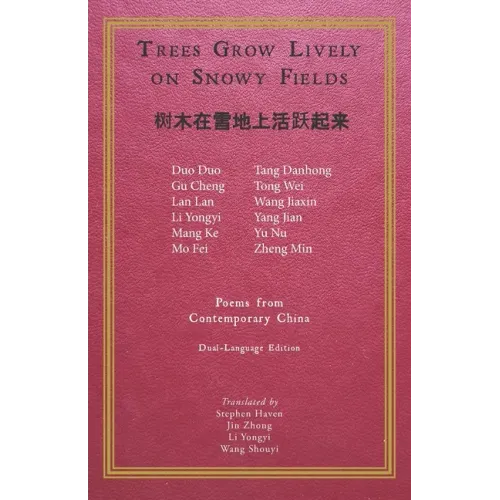 Trees Grow Lively on Snowy Fields: Poems from Contemporary China