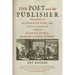 The Poet and the Publisher: The Case of Alexander Pope, Esq., of Twickenham Versus Edmund Curll, Bookseller in Grub Street