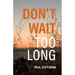 Don't Wait Too Long