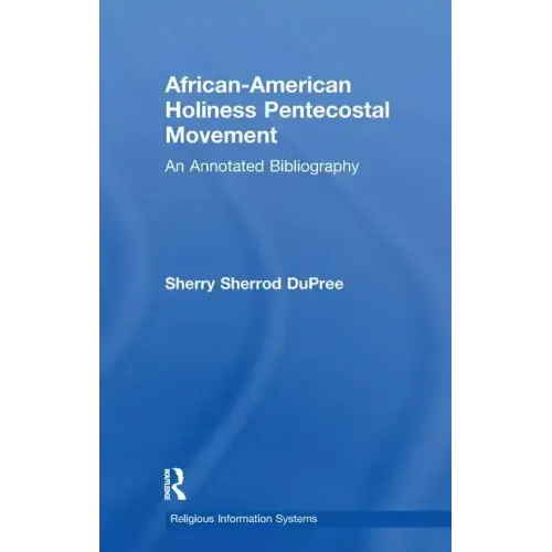African-American Holiness Pentecostal Movement: An Annotated Bibliography