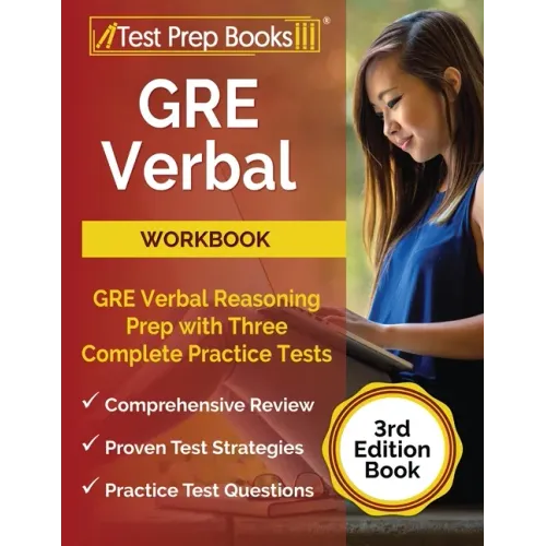 GRE Verbal Workbook: GRE Verbal Reasoning Prep with Three Complete Practice Tests [3rd Edition Book]