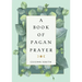 A Book of Pagan Prayer