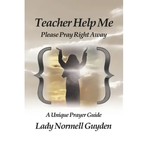 Teacher Help Me: Please Pray Right Away