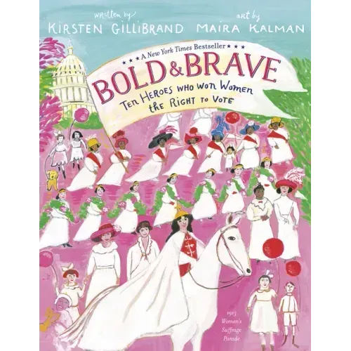 Bold & Brave: Ten Heroes Who Won Women the Right to Vote