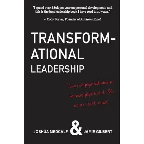 Transformational Leadership: * Lot's of people talk about it, not many people live it. It's not sexy, soft, or easy.