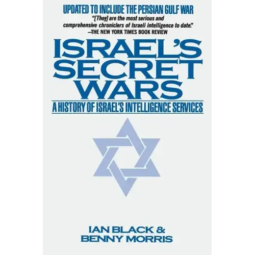 Israel's Secret Wars: A History of Israel's Intelligence Services
