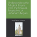 Understanding the Mughal Empire from the Unusual Perspective of Jahanara Begum