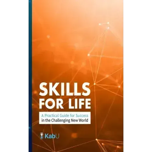 Skills for Life: A Practical Guide for Success in the Challenging New World