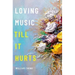 Loving Music Till It Hurts