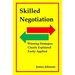 Skilled Negotiation: Winning Strategies Clearly Explained Easily Applied