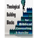 Theological Building Blocks for Biblical Counseling