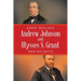 Andrew Johnson and Ulysses S. Grant: Their Epic Battle