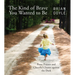 The Kind of Brave You Wanted to Be: Prose Prayers and Cheerful Chants Against the Dark