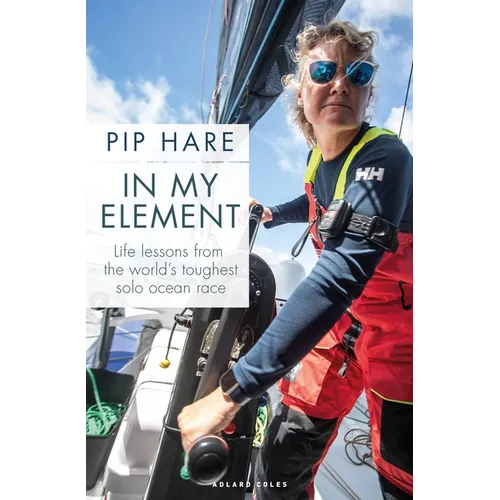 In My Element: Life Lessons from the World's Toughest Solo Ocean Race