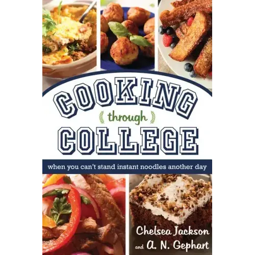 Cooking Through College: When You Can't Stand Instant Noodles Another Day