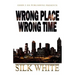 Wrong Place, Wrong Time