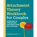 Attachment Theory Workbook for Couples: Exercises to Strengthen and Grow Your Relationship