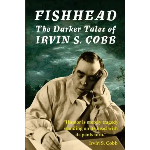 Fishhead: The Darker Tales of Irvin S. Cobb