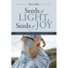 Seeds of Light, Seeds of Joy: Growing with God in Everyday Life