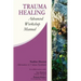 Trauma Healing: Advanced Workshop Manual