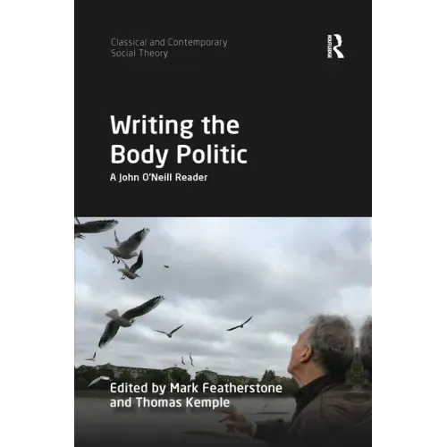 Writing the Body Politic: A John O'Neill Reader