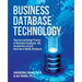 Business Database Technology (2nd Edition): Theories and Design Process of Relational Databases, SQL, Introduction to OLAP, Overview of NoSQL Database
