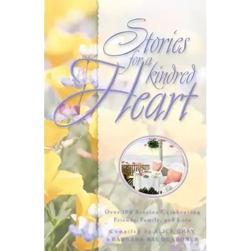 Stories for a Kindred Heart: Over 100 Treasures to Touch Your Soul