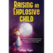 Raising An Explosive Child: The Ultimate Comprehensive Guide To Deal With An ADHD Kid. Channel Their Energy And Make Them Future Leaders