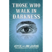 Those Who Walk In Darkness