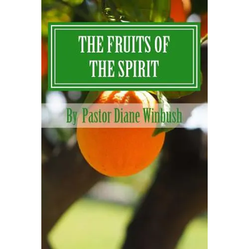 The Fruits of The Spirit: Growing Spiritually in Christ