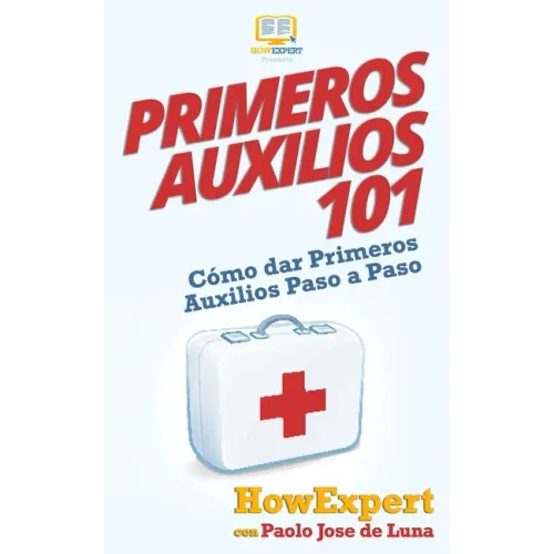 Primeros Auxilios 101: Cómo dar Primeros Auxilios Paso a Paso