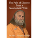 The Pain of Divorce from a Narcissistic Wife