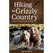 Hiking in Grizzly Country: Lessons Learned and Shared