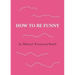 How to Be Funny