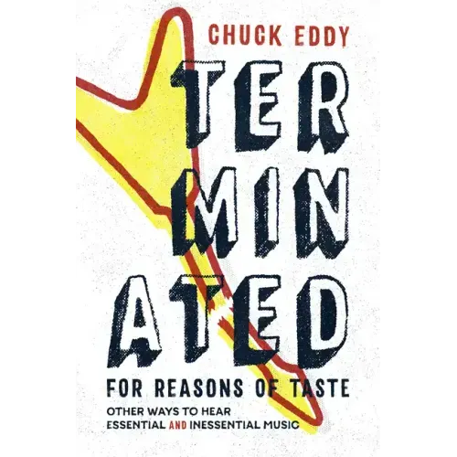 Terminated for Reasons of Taste: Other Ways to Hear Essential and Inessential Music