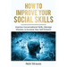 How to Improve Your Social Skills: Improve Conversational Skills, Manage Shyness, & Increase Your Self-Esteem
