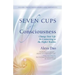 Seven Cups of Consciousness: Change Your Life by Connecting to the Higher Realms