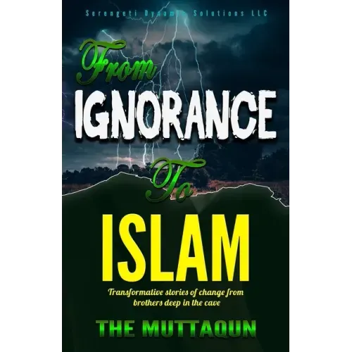 From Ignorance to Islam: Transformative Stories Of Change From Brothers DEEP IN THE CAVE