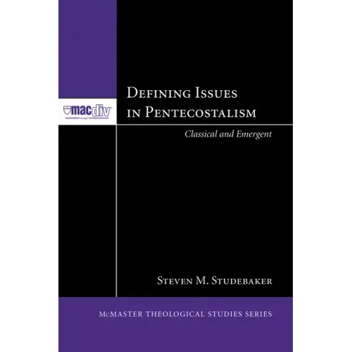 Defining Issues in Pentecostalism: Classical and Emergent