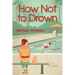 How Not to Drown