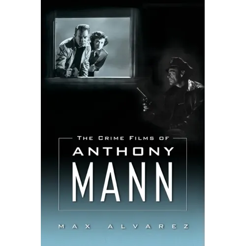 Crime Films of Anthony Mann