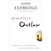 Beautiful Outlaw: Experiencing the Playful, Disruptive, Extravagant Personality of Jesus