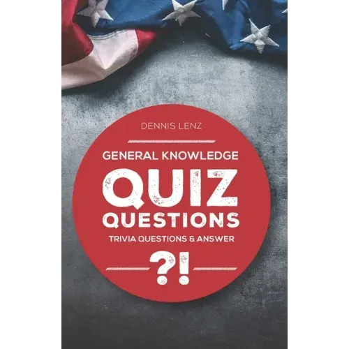 Quiz Questions: General Knowledge - Trivia Questions and Answers