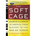 The Soft Cage: Surveillance in America, from Slavery to the War on Terror