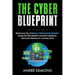 The Cyber Blueprint: Quickly Learn How to Become a Cyber-security Specialist, Develop the Skills Needed for Immediate Employment, and Creat