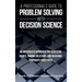 A Professional's Guide to Problem Solving with Decision Science