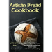 Artisan Bread Cookbook: Easy Guide with Artisan Bread Recipes, Sourdough Bread Recipes, Sweet Pastry with Minimal Kneading - Best Artisan Brea