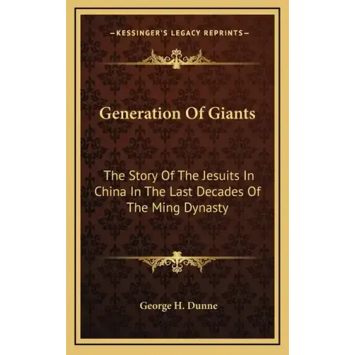 Generation of Giants: The Story of the Jesuits in China in the Last Decades of the Ming Dynasty